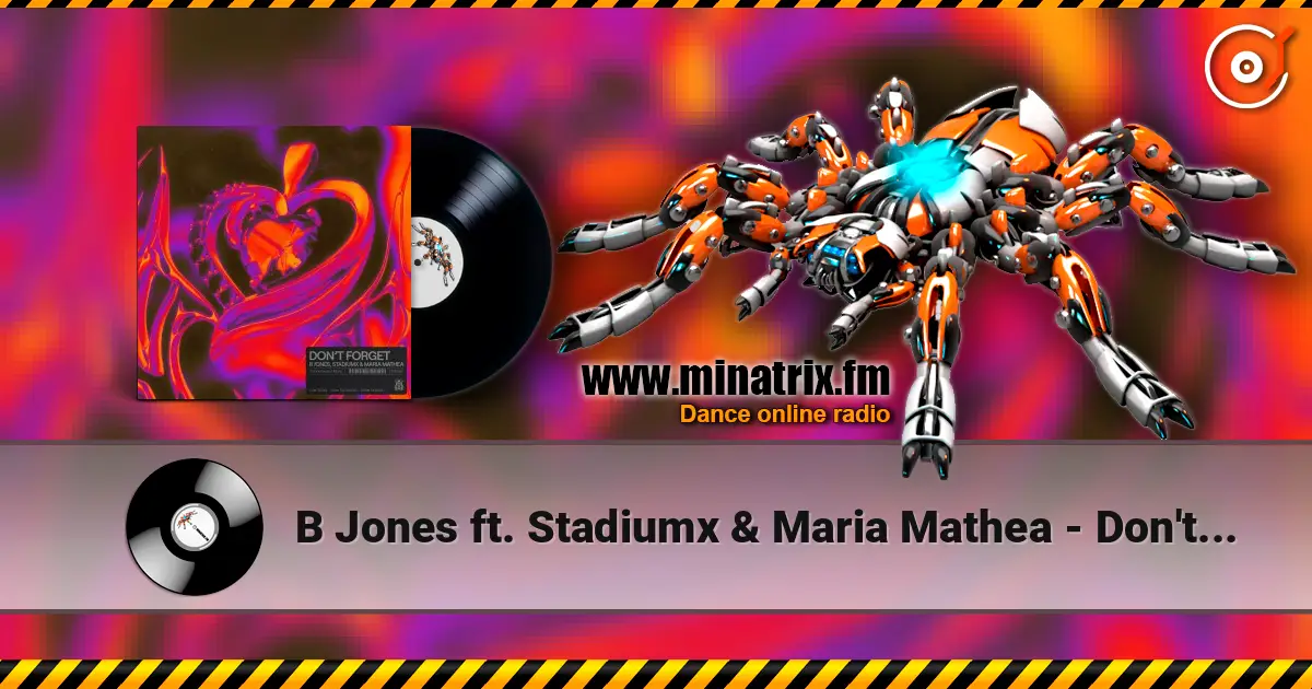 B Jones ft. Stadiumx & Maria Mathea - Don't Forget online in hoher Qualität hören | Minatrix.FM