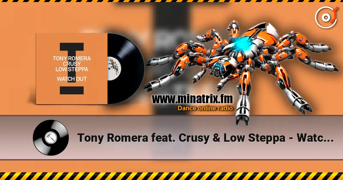 Tony Romera feat. Crusy & Low Steppa - Watch Out online in hoher Qualität hören | Minatrix.FM