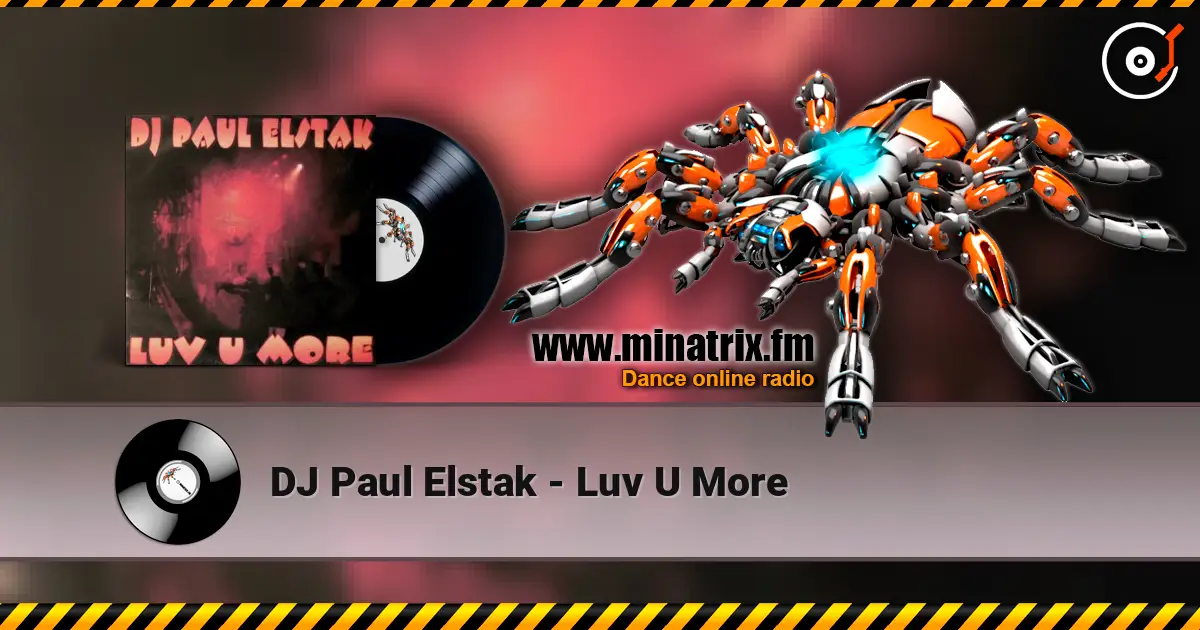 DJ Paul Elstak - Luv U More online in hoher Qualität hören | Minatrix.FM