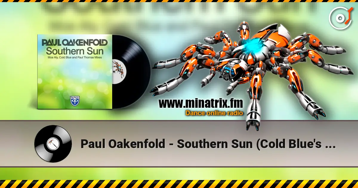 Paul Oakenfold - Southern Sun (Cold Blue's Dark Remix) online in hoher Qualität hören | Minatrix.FM