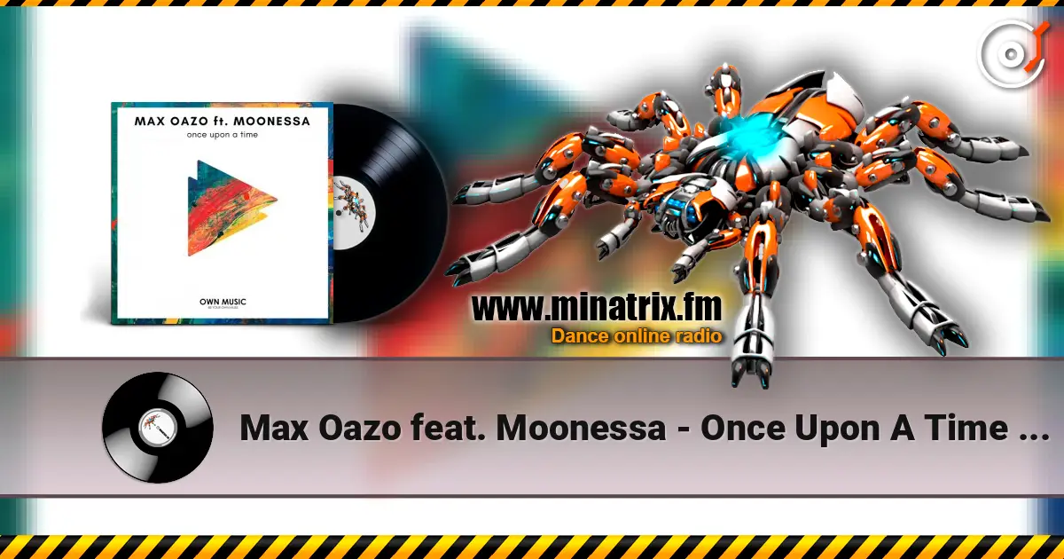 Max Oazo feat. Moonessa - Once Upon A Time (House Mix) online in hoher Qualität hören | Minatrix.FM