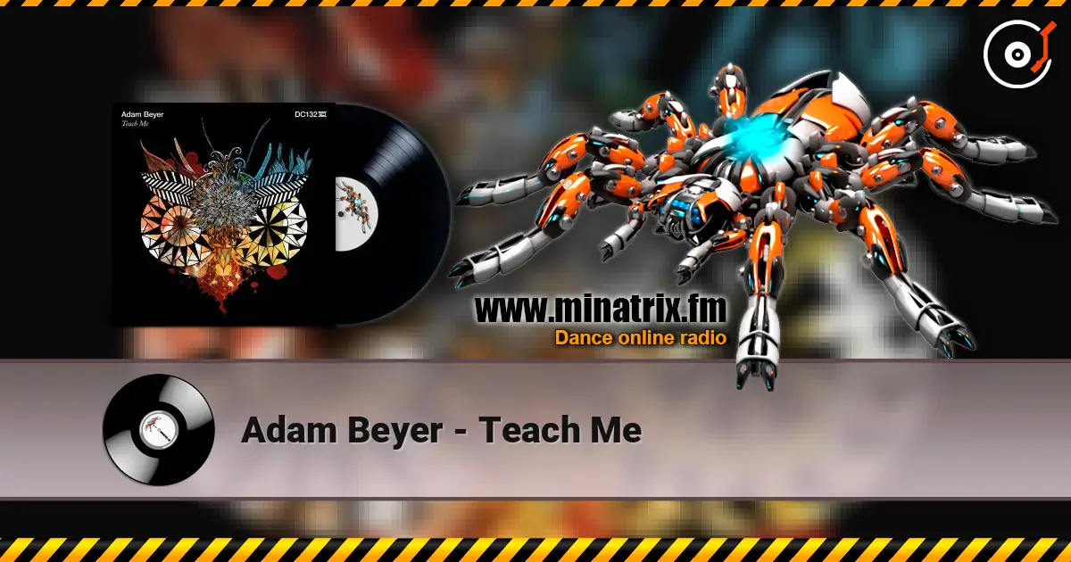 Adam Beyer - Teach Me online in hoher Qualität hören | Minatrix.FM