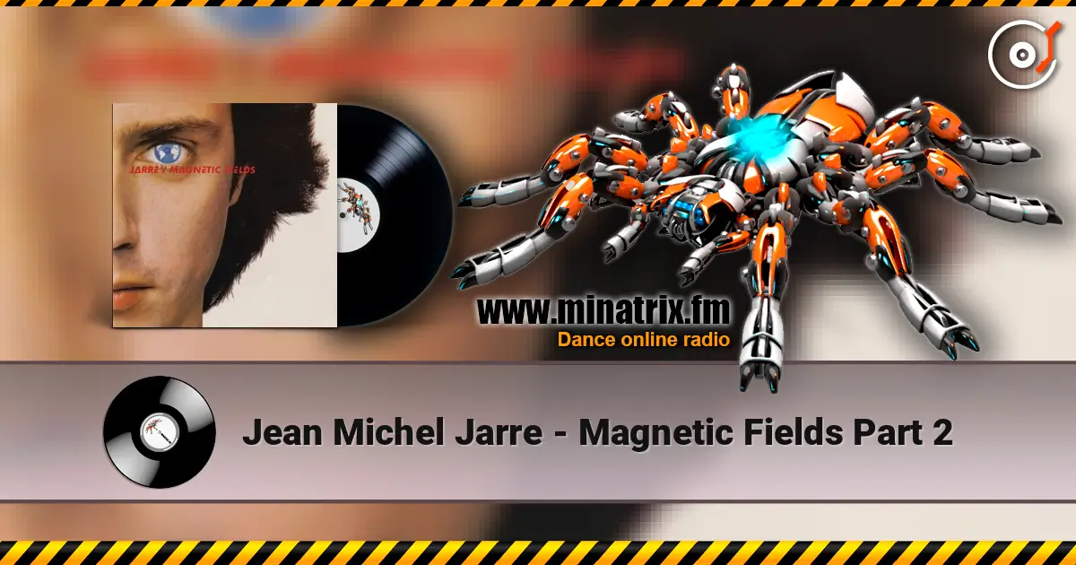 Jean Michel Jarre - Magnetic Fields Part 2 online in hoher Qualität hören | Minatrix.FM