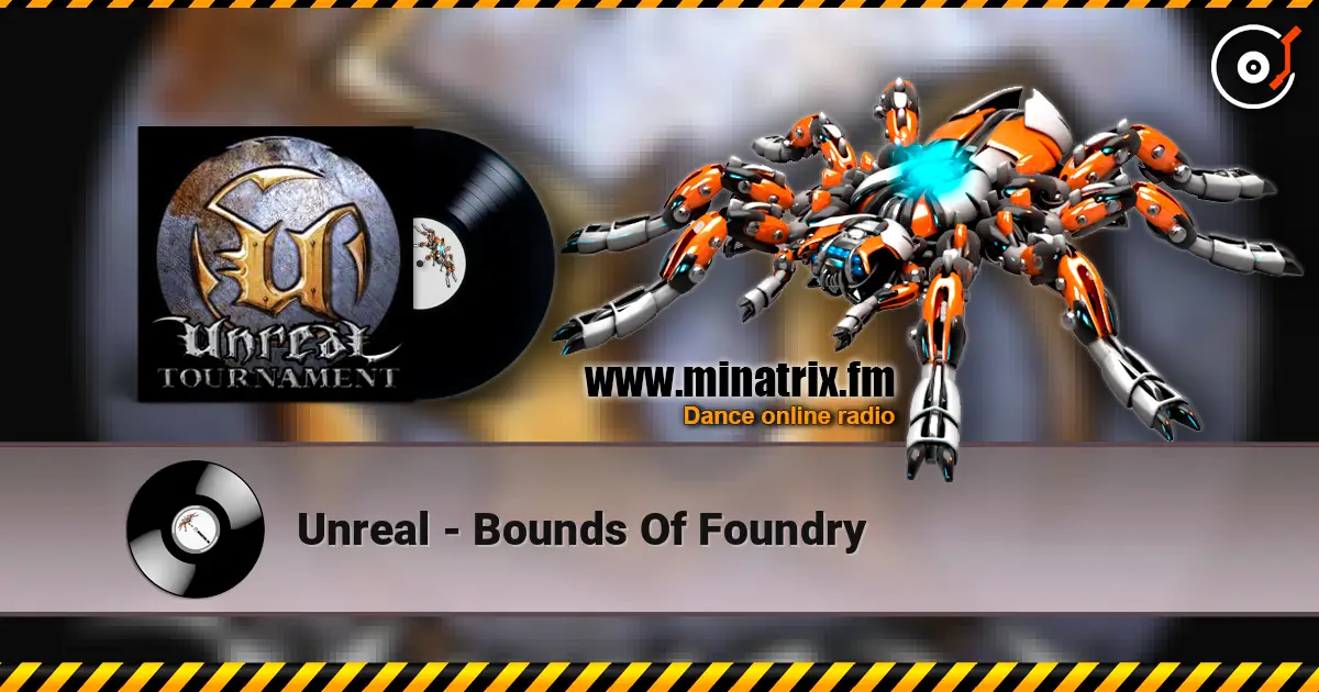 Unreal - Bounds Of Foundry online in hoher Qualität hören | Minatrix.FM
