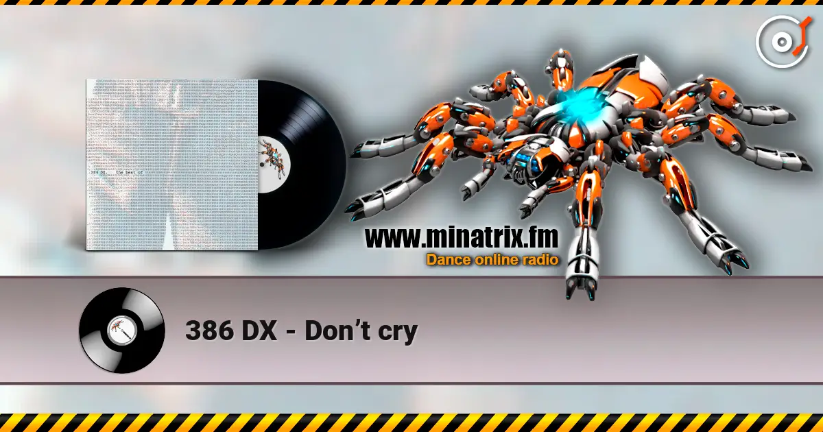 386 DX - Don’t cry online in hoher Qualität hören | Minatrix.FM