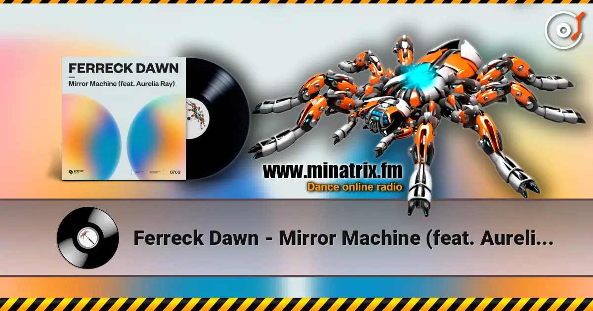 Ferreck Dawn - Mirror Machine (feat. Aurelia Ray) online in hoher Qualität hören | Minatrix.FM