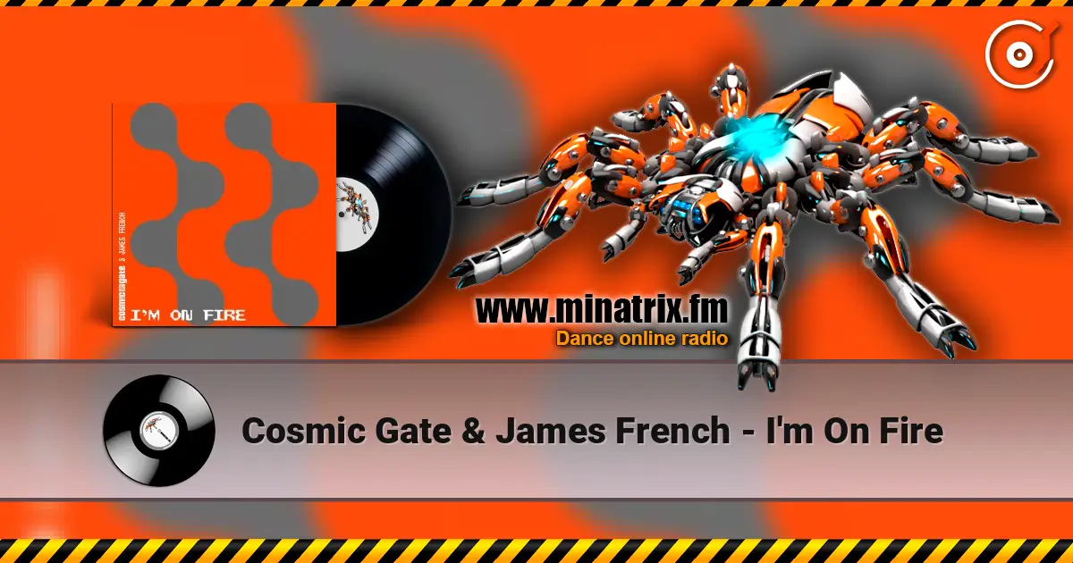 Cosmic Gate & James French - I'm On Fire online in hoher Qualität hören | Minatrix.FM