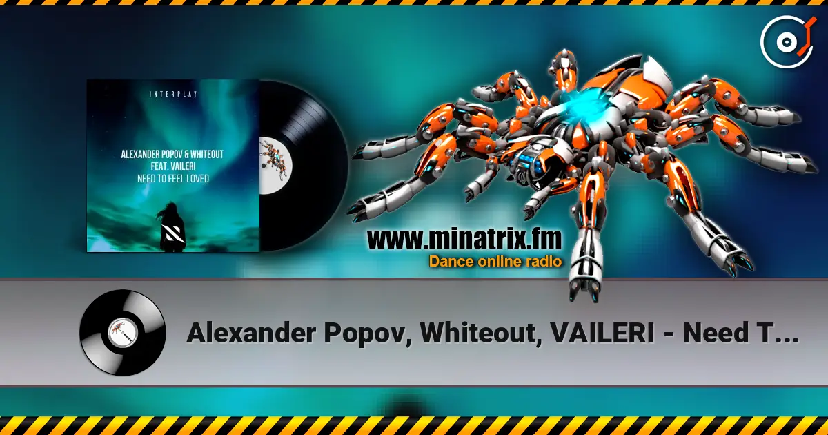 Alexander Popov, Whiteout, VAILERI - Need To Feel Loved online in hoher Qualität hören | Minatrix.FM