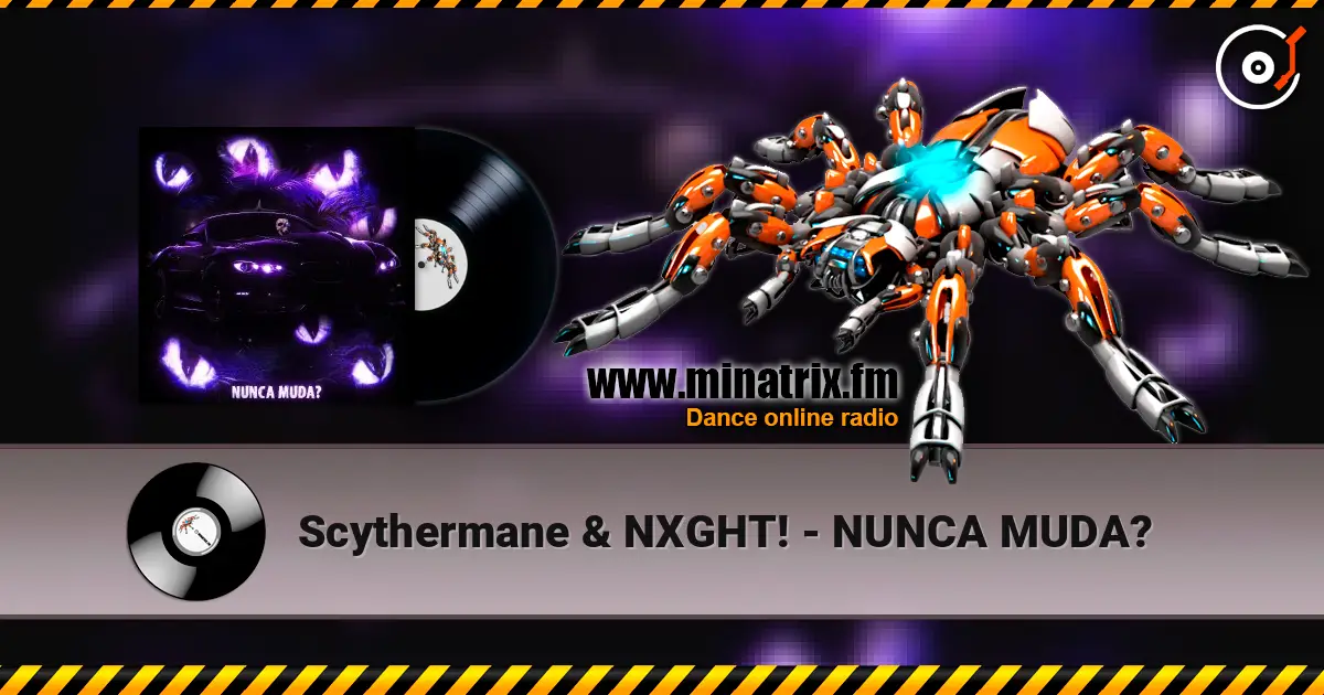 Scythermane & NXGHT! - NUNCA MUDA? online in hoher Qualität hören | Minatrix.FM