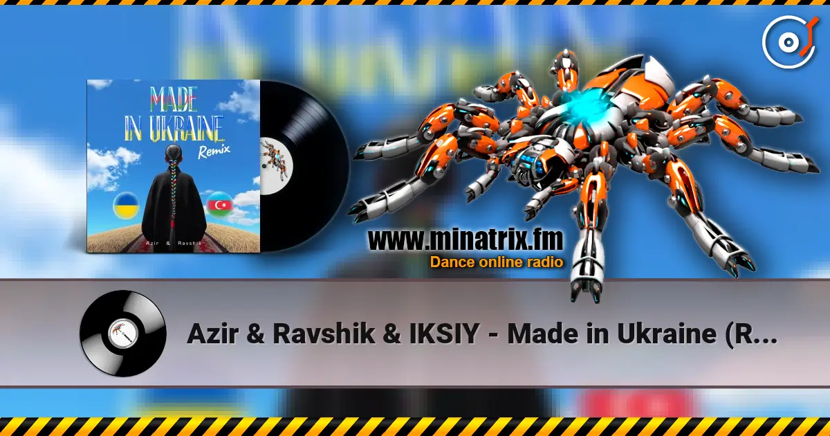 Azir & Ravshik & IKSIY - Made in Ukraine (Remix) online in hoher Qualität hören | Minatrix.FM