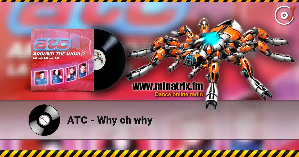 ATC - Why oh why online in hoher Qualität hören | Minatrix.FM