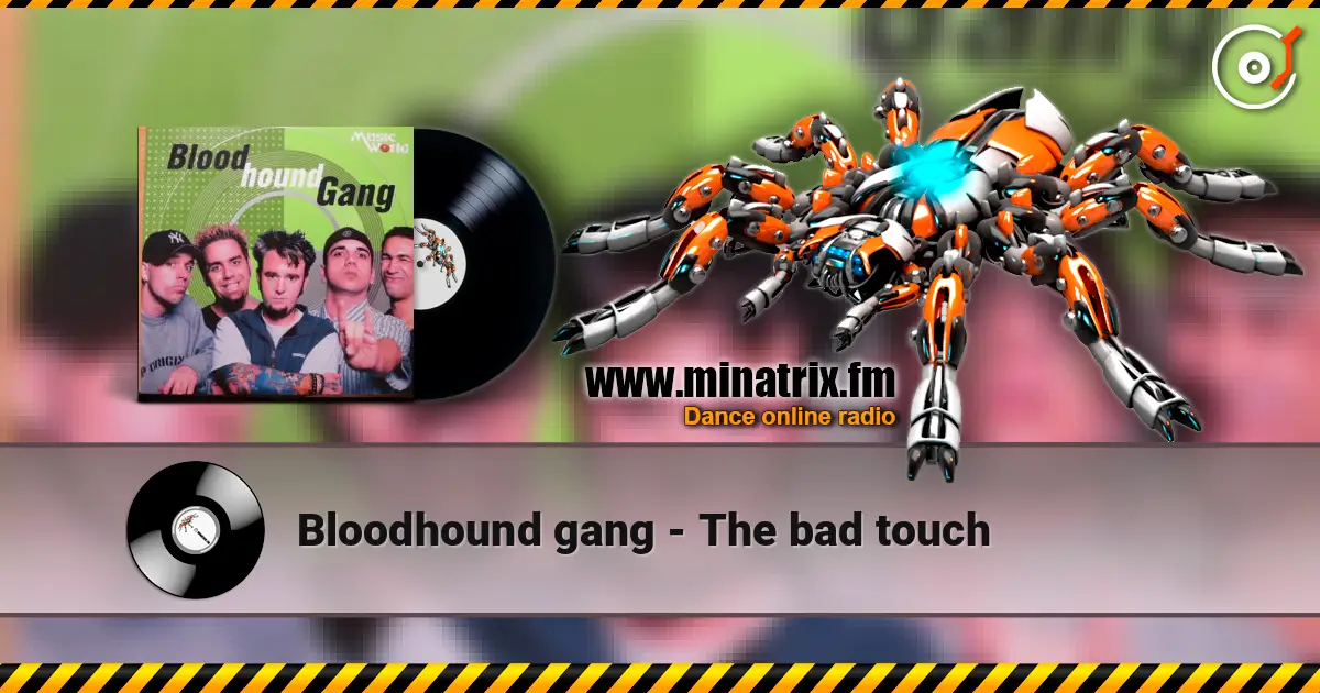 Bloodhound gang - The bad touch online in hoher Qualität hören | Minatrix.FM