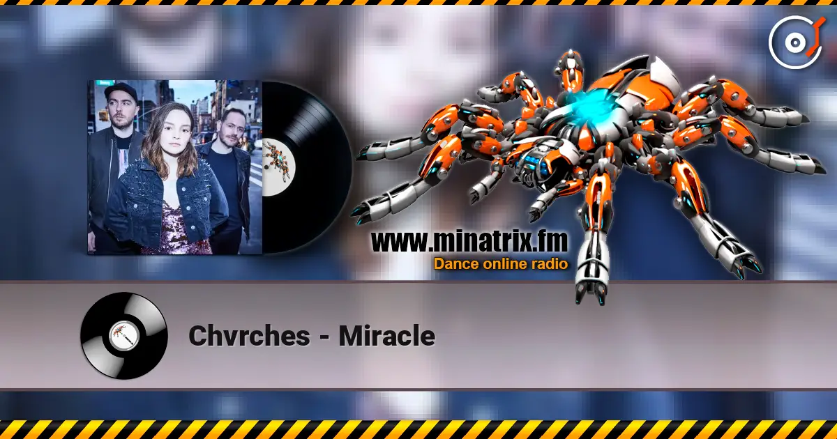 Chvrches - Miracle online in hoher Qualität hören | Minatrix.FM