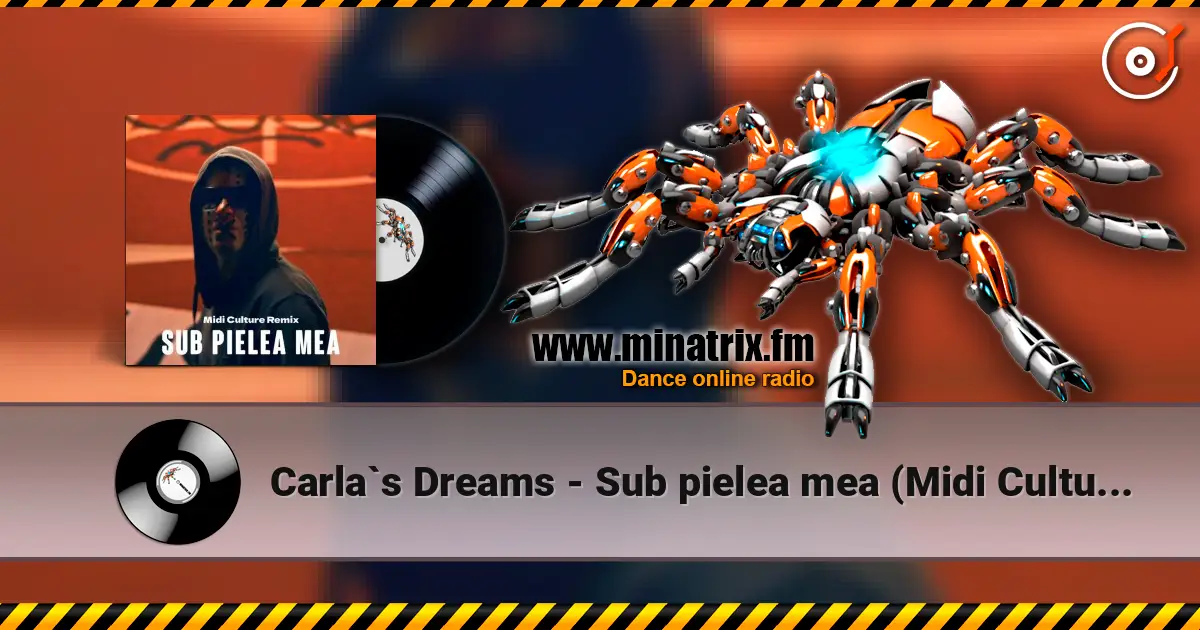 Carla`s Dreams - Sub pielea mea (Midi Culture Remix) online in hoher Qualität hören | Minatrix.FM