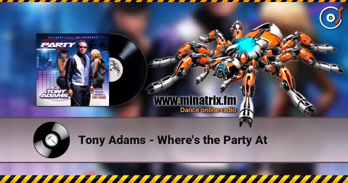 Tony Adams - Where's the Party At online in hoher Qualität hören | Minatrix.FM