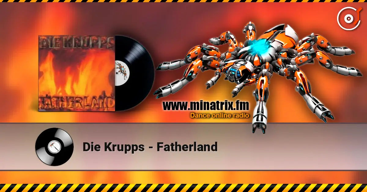 Die Krupps - Fatherland online in hoher Qualität hören | Minatrix.FM