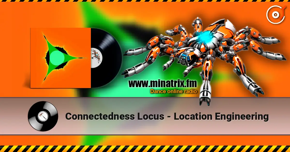 Connectedness Locus - Location Engineering online in hoher Qualität hören | Minatrix.FM