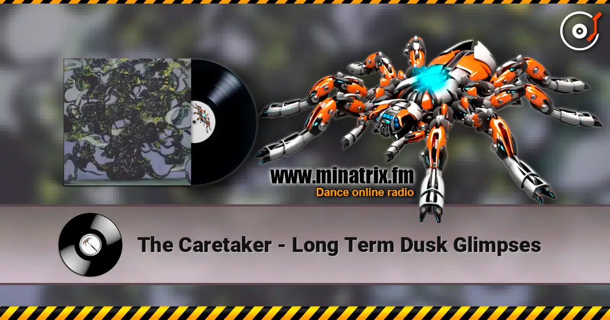 The Caretaker - Long Term Dusk Glimpses online in hoher Qualität hören | Minatrix.FM