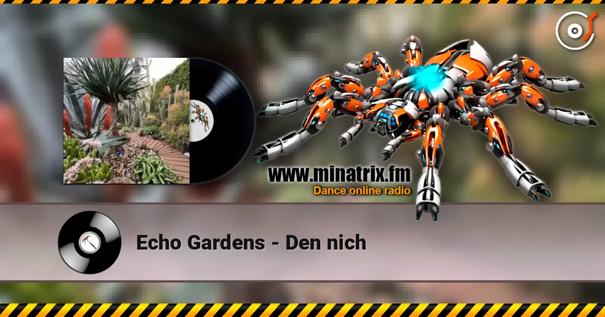 Echo Gardens - Den nich online in hoher Qualität hören | Minatrix.FM
