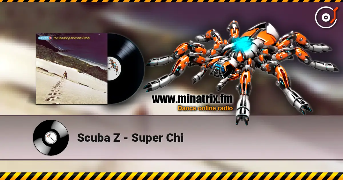 Scuba Z - Super Chi online in hoher Qualität hören | Minatrix.FM