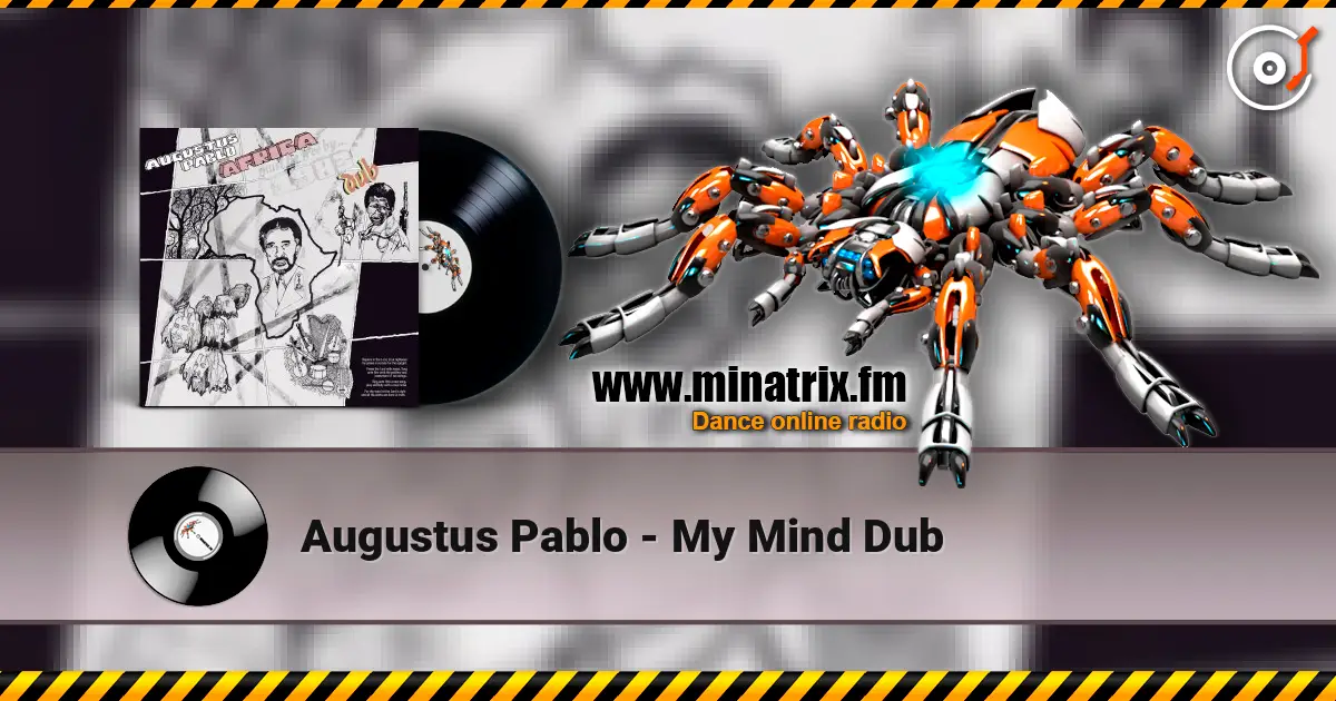 Augustus Pablo - My Mind Dub online in hoher Qualität hören | Minatrix.FM