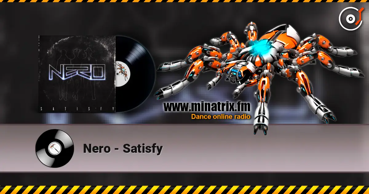 Nero - Satisfy online in hoher Qualität hören | Minatrix.FM