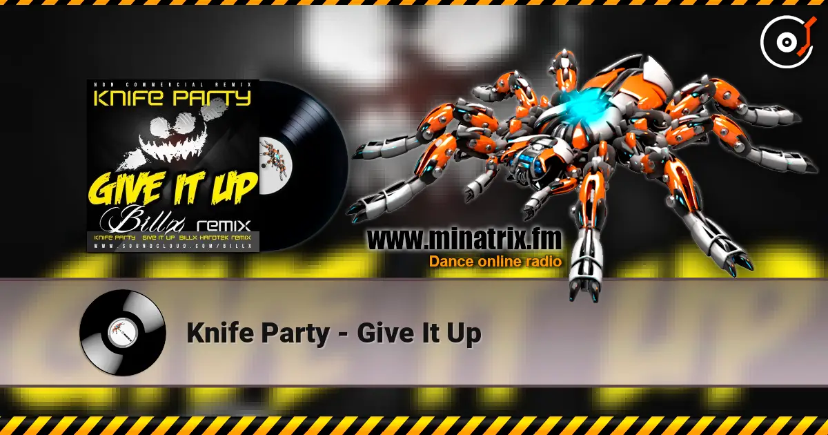 Knife Party - Give It Up online in hoher Qualität hören | Minatrix.FM