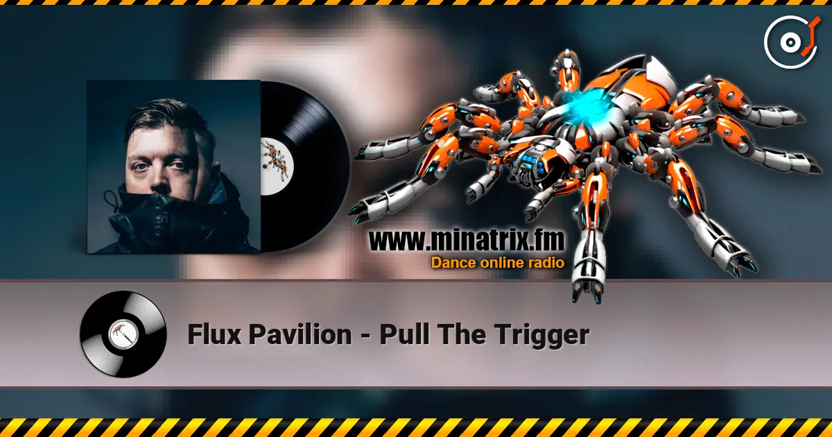 Flux Pavilion - Pull The Trigger online in hoher Qualität hören | Minatrix.FM