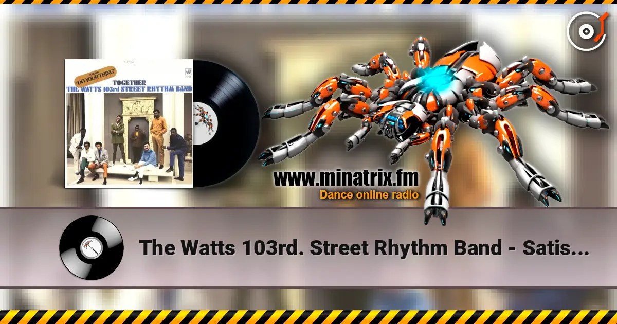 The Watts 103rd. Street Rhythm Band - Satisfaction online in hoher Qualität hören | Minatrix.FM