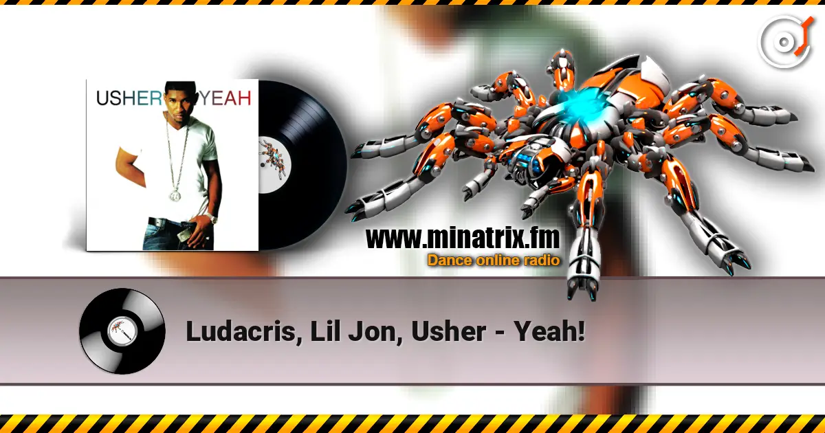 Ludacris, Lil Jon, Usher - Yeah! online in hoher Qualität hören | Minatrix.FM