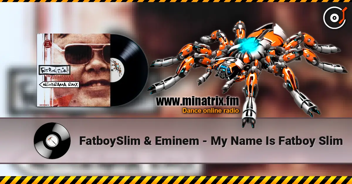 FatboySlim & Eminem - My Name Is Fatboy Slim online in hoher Qualität hören | Minatrix.FM