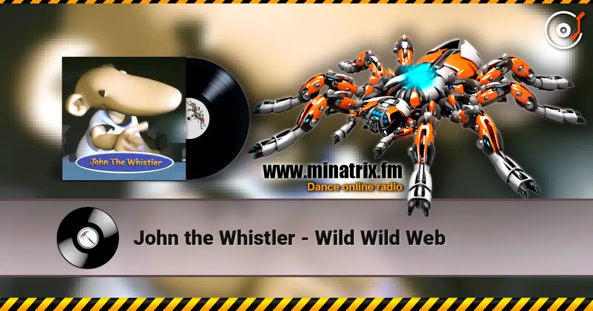 John the Whistler - Wild Wild Web online in hoher Qualität hören | Minatrix.FM