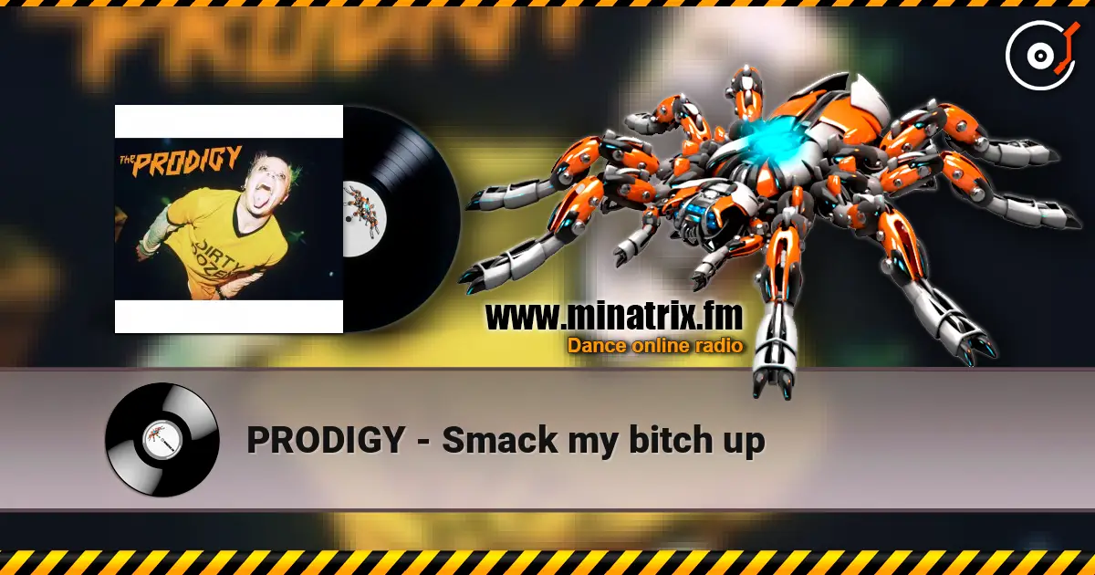 PRODIGY - Smack my bitch up online in hoher Qualität hören | Minatrix.FM