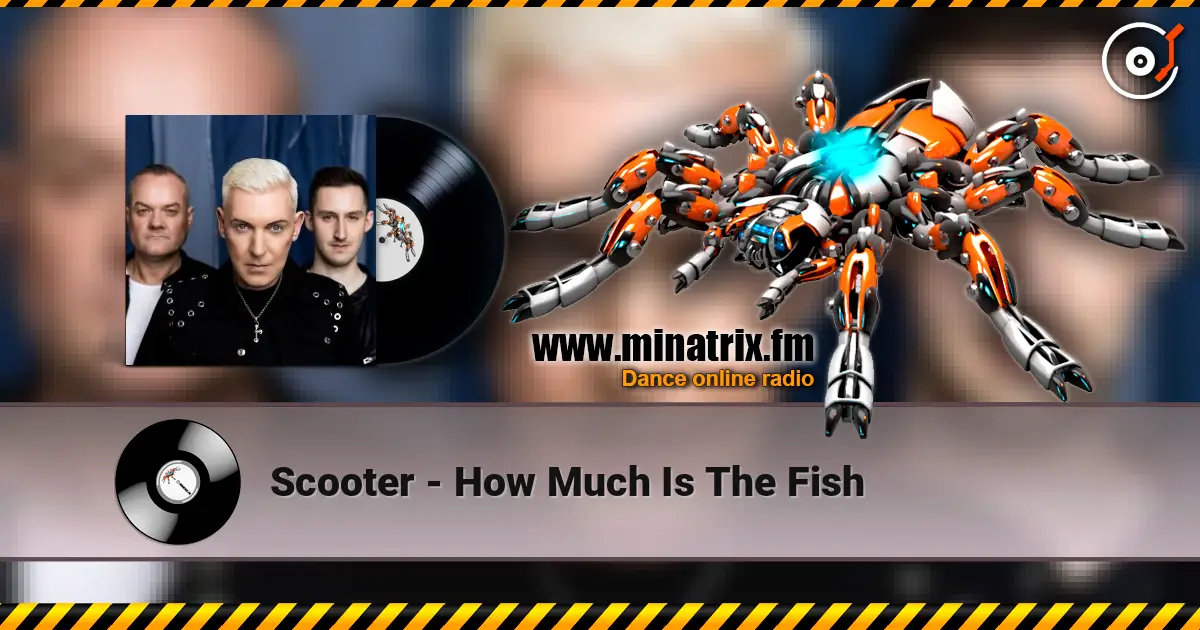 Scooter - How Much Is The Fish online in hoher Qualität hören | Minatrix.FM