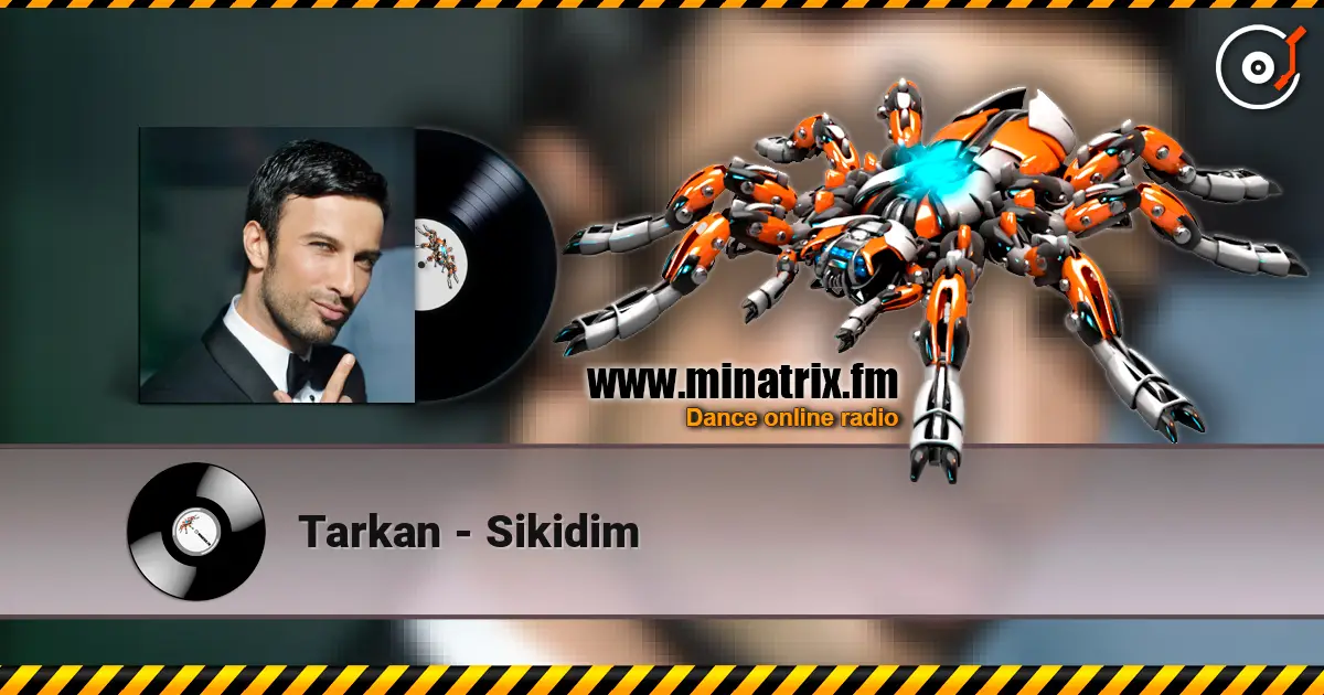 Tarkan - Sikidim online in hoher Qualität hören | Minatrix.FM
