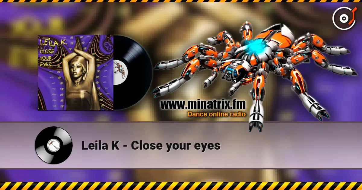 Leila K - Close your eyes online in hoher Qualität hören | Minatrix.FM