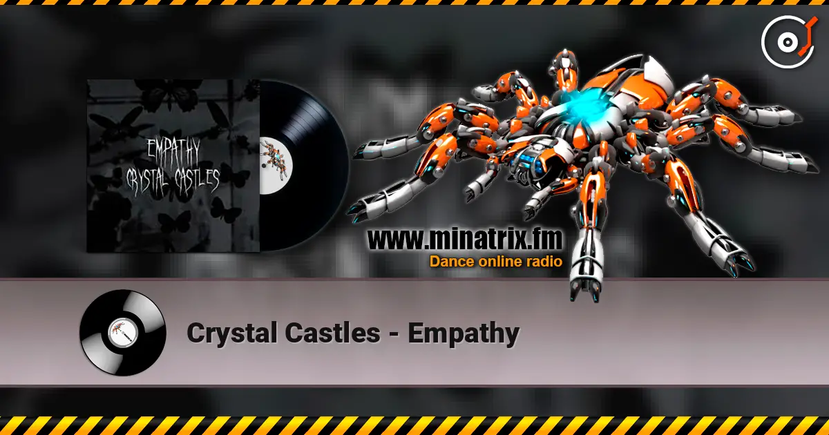 Crystal Castles - Empathy online in hoher Qualität hören | Minatrix.FM