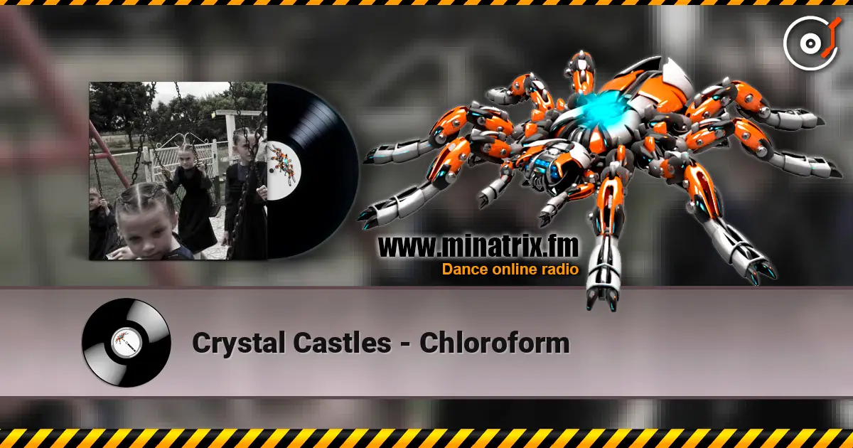 Crystal Castles - Chloroform online in hoher Qualität hören | Minatrix.FM
