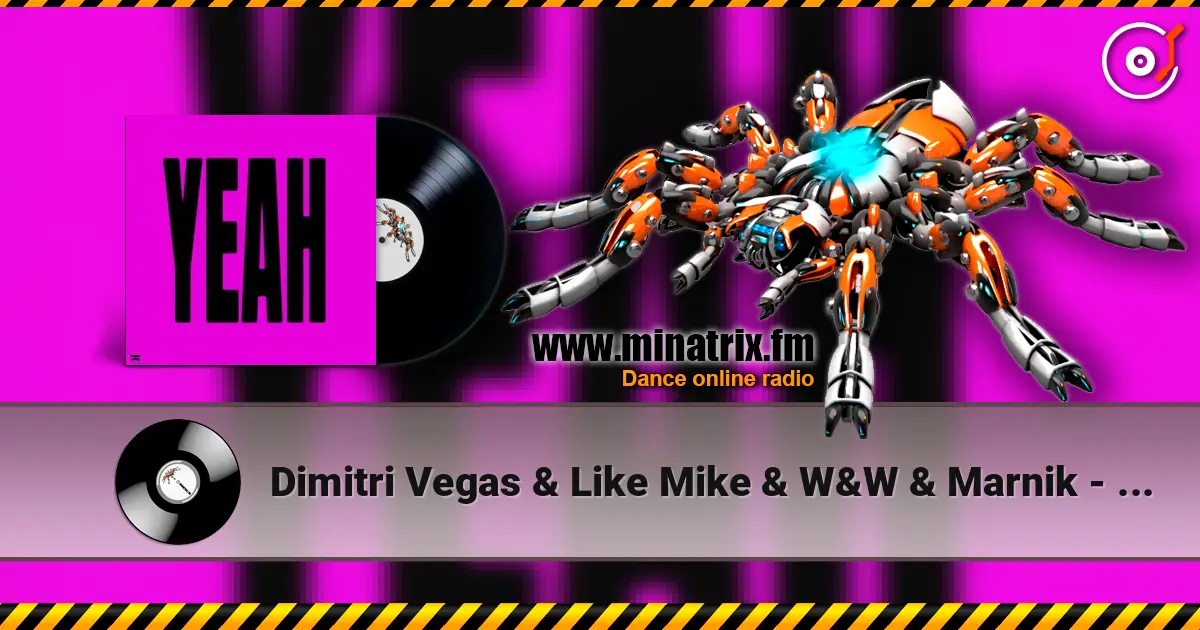 Dimitri Vegas & Like Mike & W&W & Marnik - YEAH online in hoher Qualität hören | Minatrix.FM