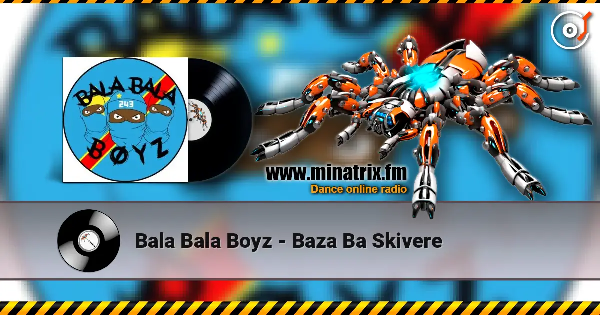 Bala Bala Boyz - Baza Ba Skivere online in hoher Qualität hören | Minatrix.FM