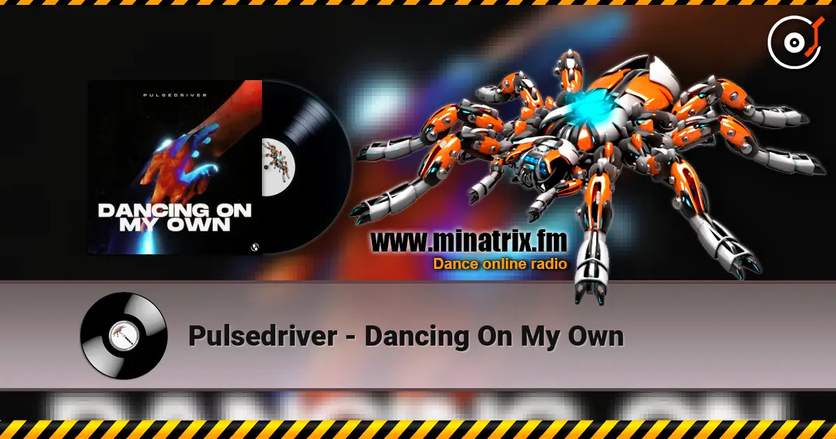 Pulsedriver - Dancing On My Own online in hoher Qualität hören | Minatrix.FM
