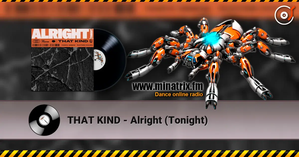 THAT KIND - Alright (Tonight) online in hoher Qualität hören | Minatrix.FM