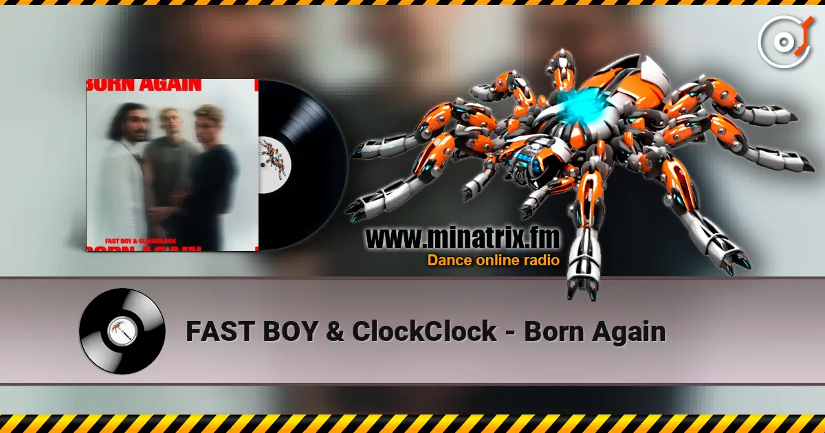 FAST BOY & ClockClock - Born Again online in hoher Qualität hören | Minatrix.FM