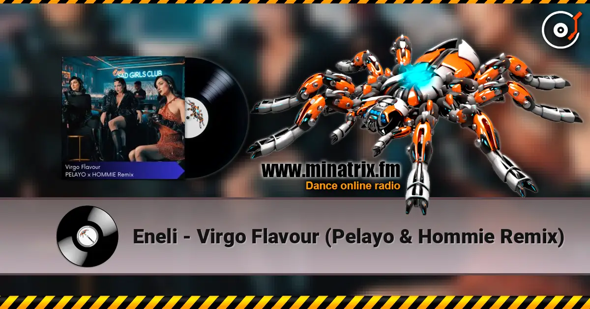 Eneli - Virgo Flavour (Pelayo & Hommie Remix) online in hoher Qualität hören | Minatrix.FM