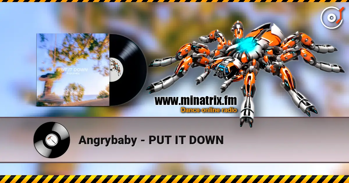 Angrybaby - PUT IT DOWN online in hoher Qualität hören | Minatrix.FM
