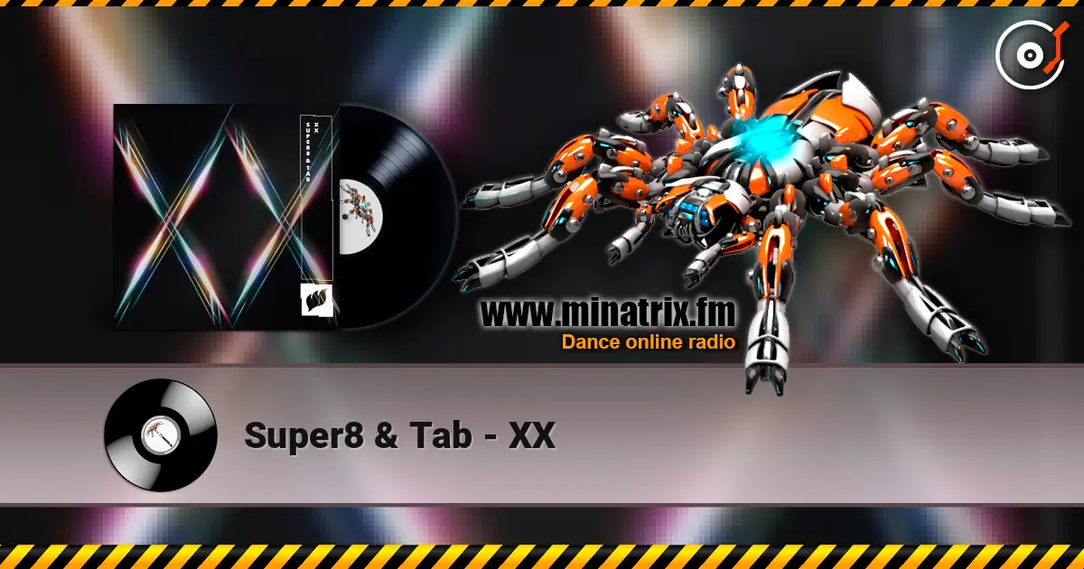 Super8 & Tab - XX online in hoher Qualität hören | Minatrix.FM