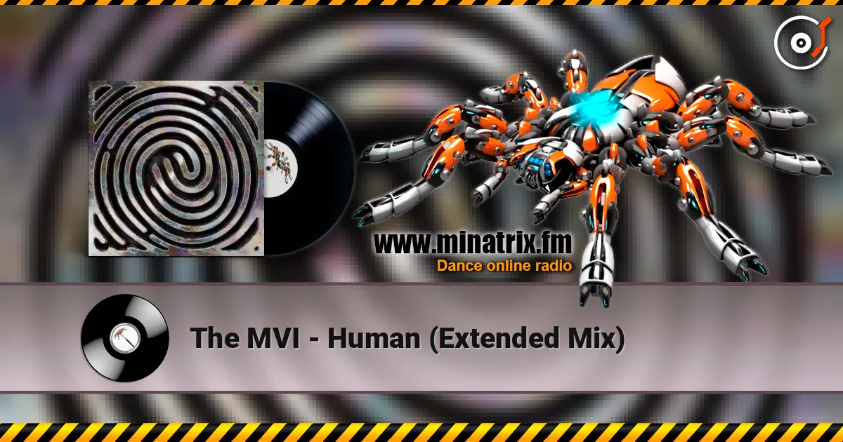 The MVI - Human (Extended Mix) online in hoher Qualität hören | Minatrix.FM