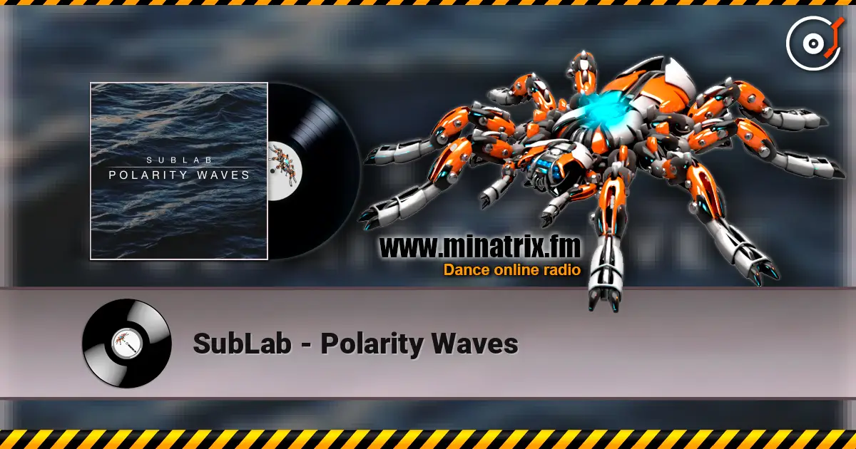 SubLab - Polarity Waves online in hoher Qualität hören | Minatrix.FM