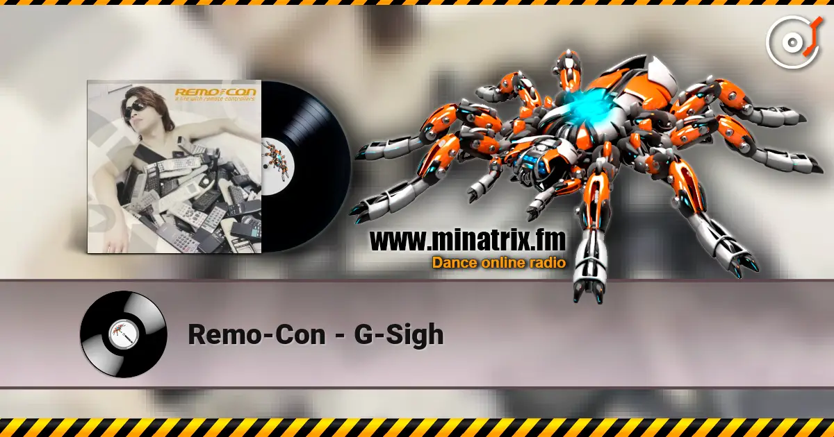 Remo-Con - G-Sigh online in hoher Qualität hören | Minatrix.FM