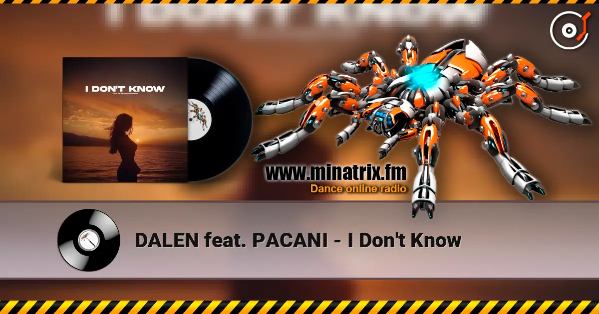 DALEN feat. PACANI - I Don't Know online in hoher Qualität hören | Minatrix.FM